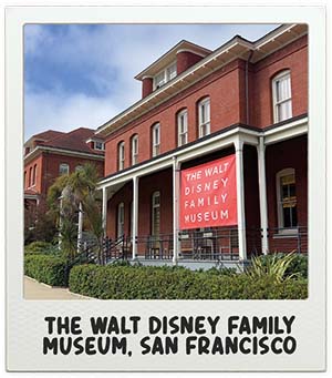 The Walt Disney Family Museum in San Francisco